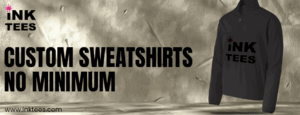 Custom sweatshirts no minimum